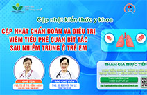 [VIDEO] Cập nhật chẩn đoán và điều trị viêm tiểu phế quản bít tắc sau nhiễm trùng ở trẻ em