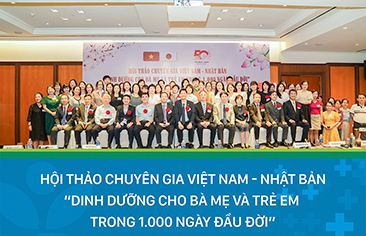 Hội thảo chuyên gia Việt Nam – Nhật Bản với chủ đề “Dinh dưỡng cho bà mẹ và trẻ em trong 1.000 ngày đầu đời”