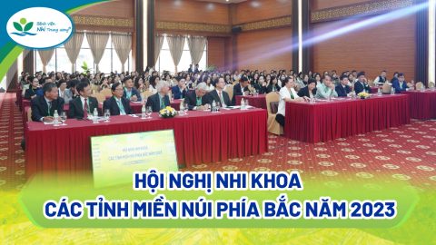 Ấn tượng “Hội Nghị Nhi khoa các tỉnh miền núi phía Bắc năm 2023” – Báo cáo chất lượng, cập nhật, chia sẻ nhiều kinh nghiệm thực tiễn từ các chuyên gia hàng đầu Việt Nam