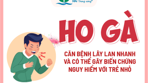 Ho gà – Căn bệnh lây lan nhanh và có thể gây nhiều biến chứng nguy hiểm với trẻ nhỏ