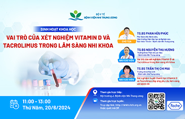 [Thông báo] Sinh hoạt khoa học: Vai trò của xét nghiệm Vitamin D và Tacrolimus trong lâm sàng Nhi khoa