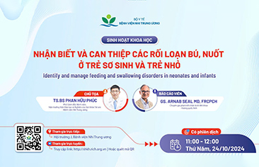 [VIDEO] Sinh hoạt khoa học: Nhận biết và can thiệp các rối loạn bú, nuốt ở trẻ sơ sinh và trẻ nhỏ